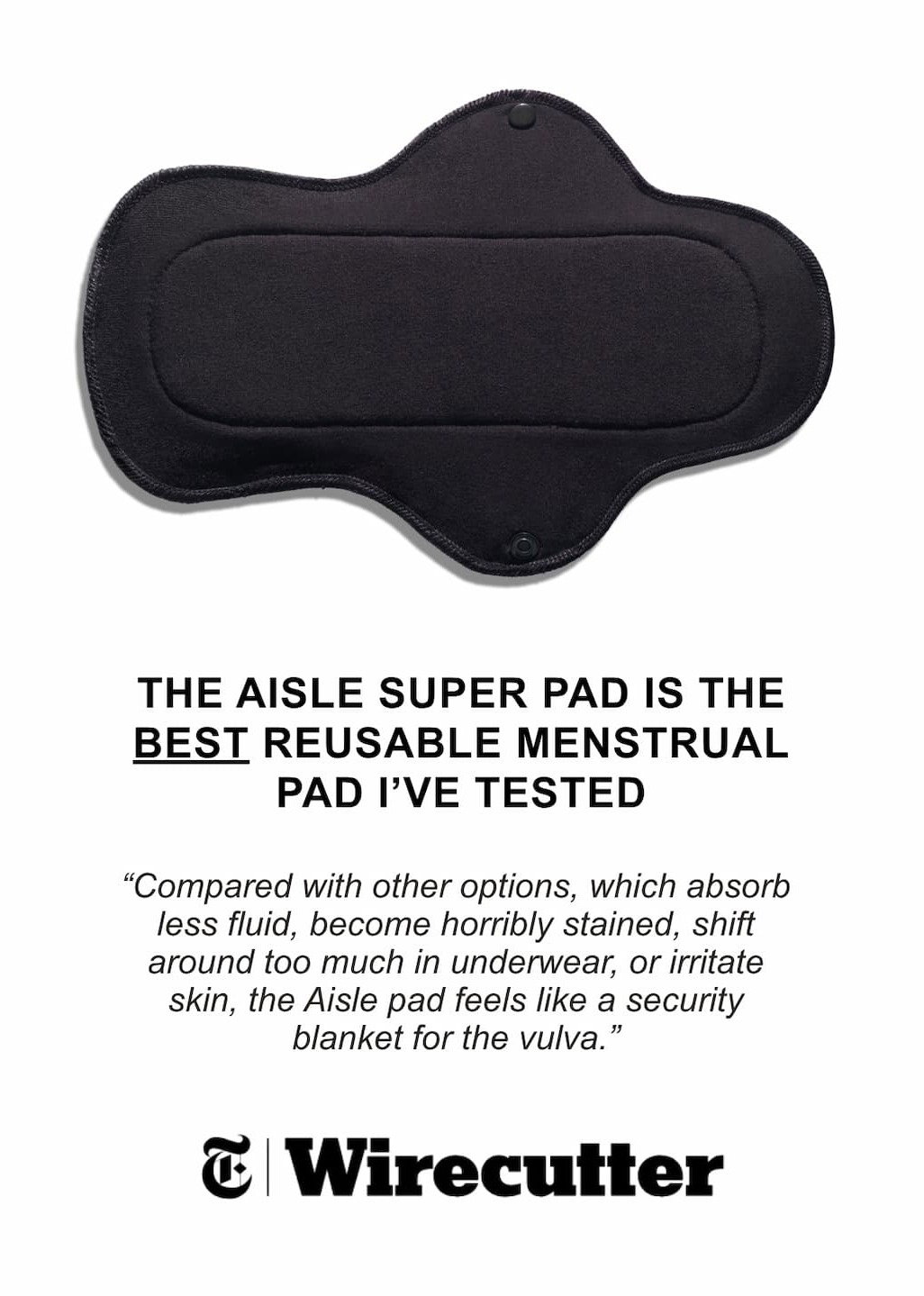 "THE BEST REUSABLE PAD I'VE EVER TRIED"