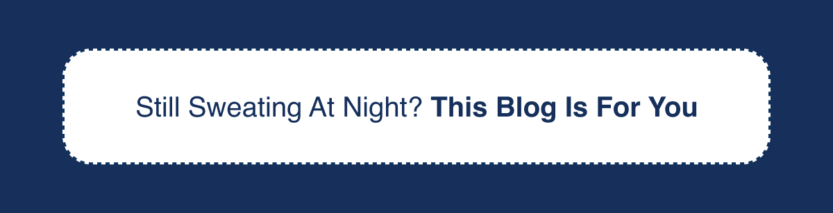 Still Sweating At Night? This Blog Is For You