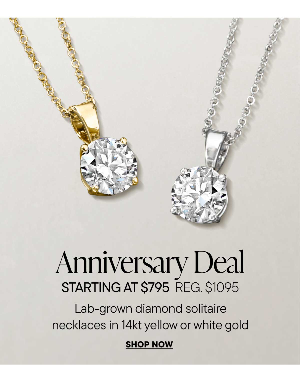 Anniversary Deal. Starting at $795 Reg. $1095. Lab-Grown diamond solitaire necklaces in 14kt yellow or white gold. Shop Now
