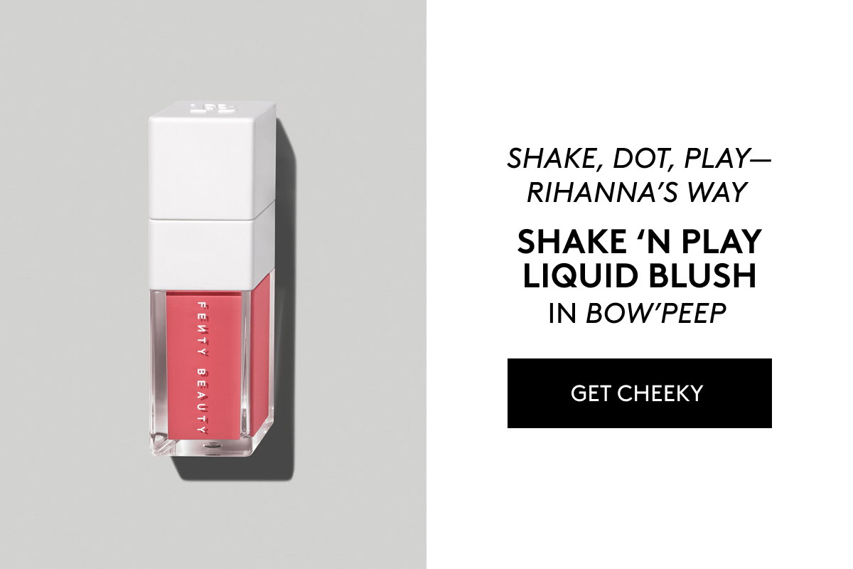 SHAKE, DOT, PLAY–RIHANNA'S WAY SHAKE 'N PLAY LIQUID BLUSH IN BOW'PEEP GET CHEEKY