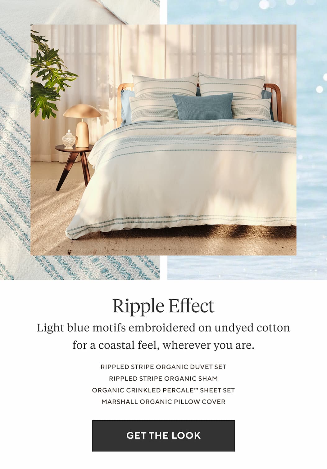 RIPPLE EFFECT Light blue motifs embroidered on undyed cotton for coastal feel, wherever you are. Get the Look >