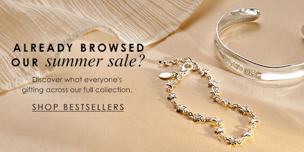 Already Browse Our Summer Sale? Discover what everyone's gifting across our full collection. Shop Bestsellers