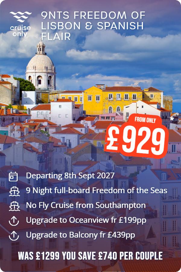 9nts Freedom of Lisbon & Spanish Flair – Cruise Only promotional image. From £929 Includes: Departing 8th Sept 2027, 9 Night full-board Freedom of the Seas, No Fly Cruise from Southampton, Upgrade to Oceanview fr £199pp, Upgrade to Balcony fr £439pp. WAS £1299 YOU SAVE £740 PER COUPLE