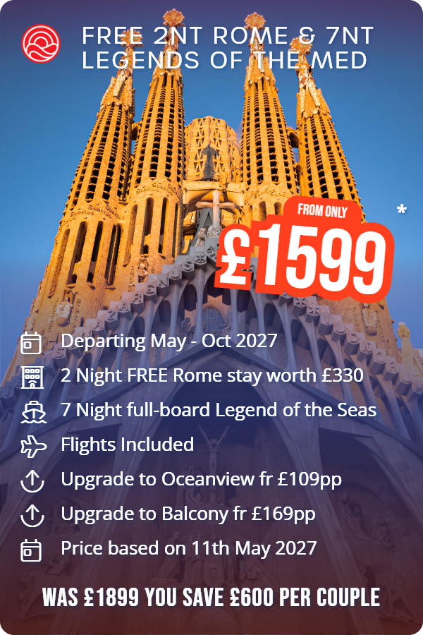 FREE 2nt Rome & 7nt Legends of The Med – Smart Holiday promotional image. From £1,599 Includes: Departing May - Oct 2027, 2 Night FREE Rome stay worth £330, 7 Night full-board Legend of the Seas, Flights Included, Upgrade to Oceanview fr £109pp, Upgrade to Balcony fr £169pp, Price based on 11th May 2027. WAS £1899 YOU SAVE £600 PER COUPLE