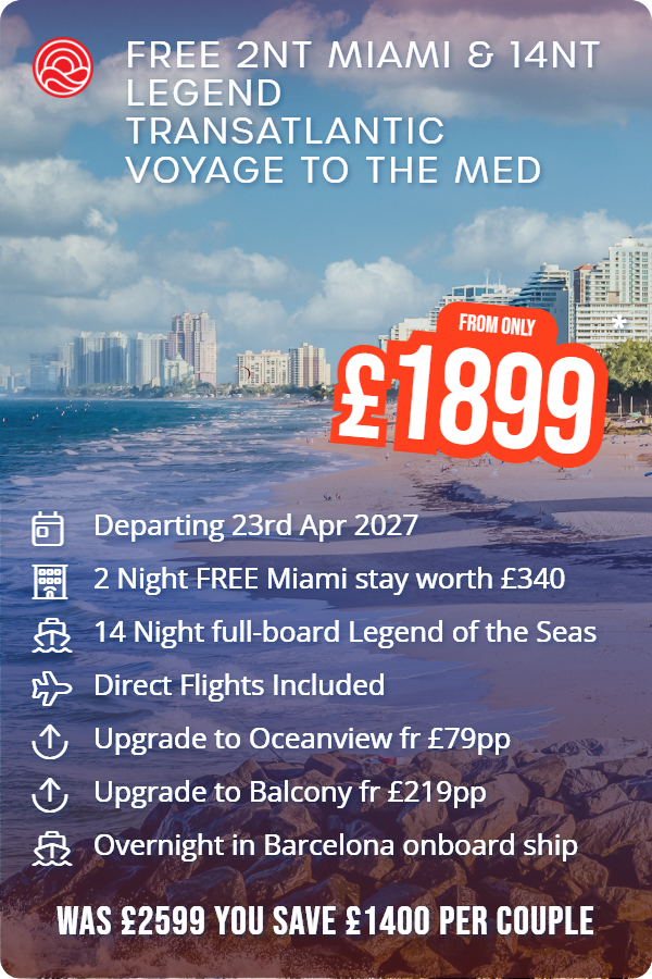 FREE 2nt Miami & 14nt Legend Transatlantic Voyage to the Med – Smart Holiday promotional image. From £1,899 Includes: Departing 23rd Apr 2027, 2 Night FREE Miami stay worth £340, 14 Night full-board Legend of the Seas, Direct Flights Included, Upgrade to Oceanview fr £79pp, Upgrade to Balcony fr £219pp, Overnight in Barcelona onboard ship. WAS £2599 YOU SAVE £1400 PER COUPLE