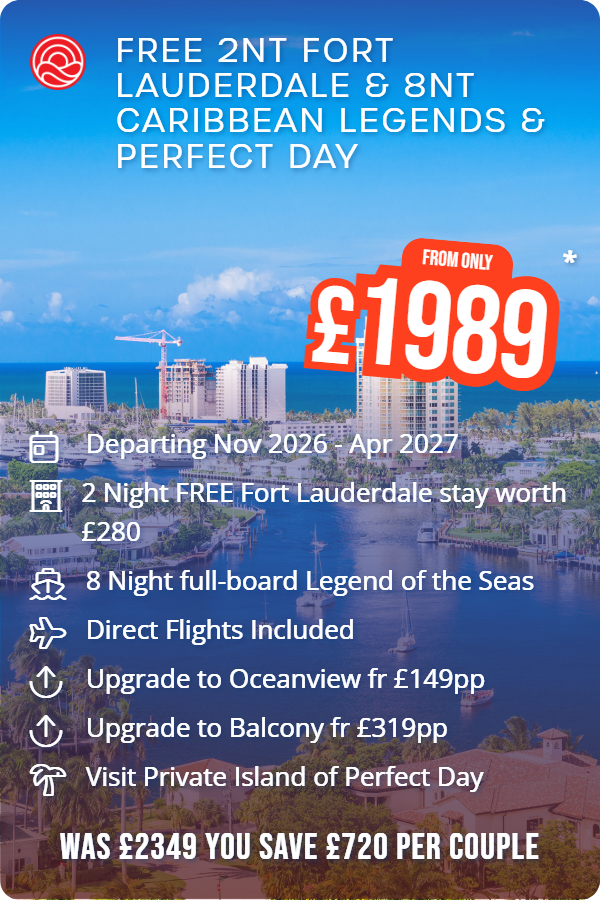 FREE 2nt Fort Lauderdale & 8nt Caribbean Legends & Perfect Day – Smart Holiday promotional image. From £1,989 Includes: Departing Nov 2026 - Apr 2027, 2 Night FREE Fort Lauderdale stay worth £280, 8 Night full-board Legend of the Seas, Direct Flights Included, Upgrade to Oceanview fr £149pp, Upgrade to Balcony fr £319pp, Visit Private Island of Perfect Day. WAS £2349 YOU SAVE £720 PER COUPLE
