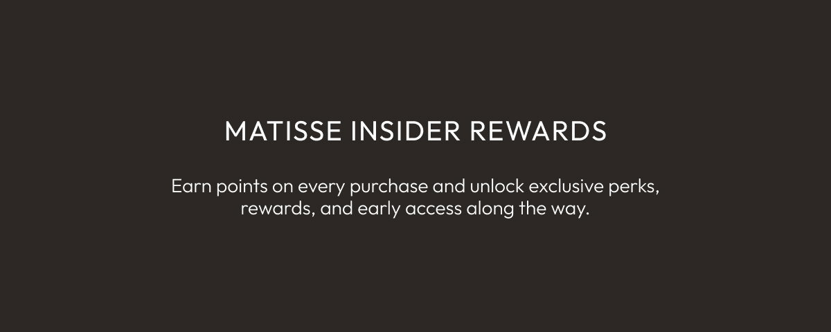 Matisse Insider Rewards