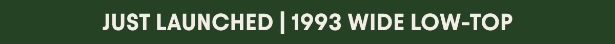 Just Launched | 1993 Low-Top Wide