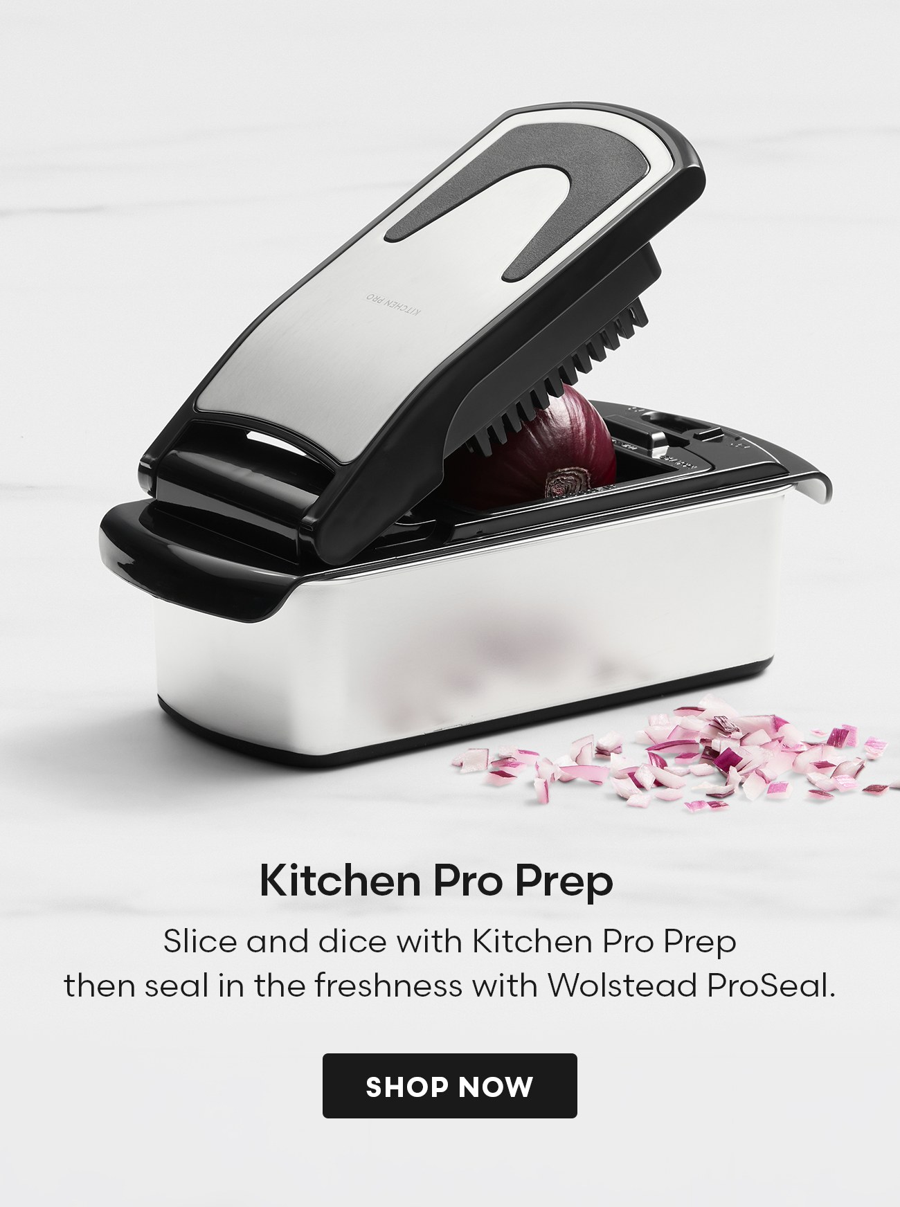 Kitchen Pro Prep – slice and dice with Kitchen Pro Prep then seal in the freshness with Wolstead ProSeal. Shop now.