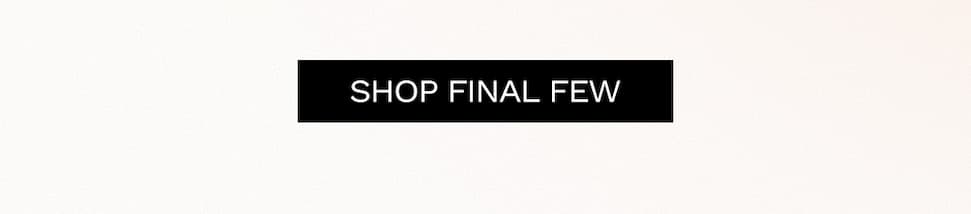 Shop Final Few