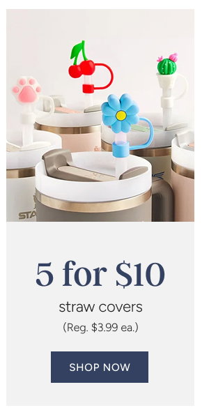 Straw Covers Special Price 5 for $10 (reg. $3.99 ea)