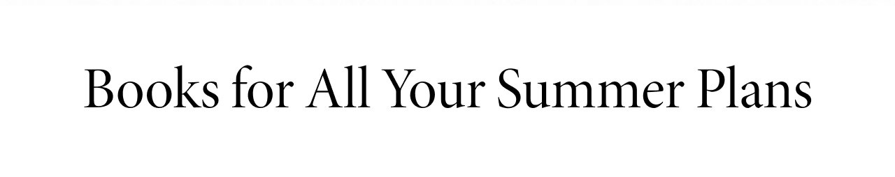 Books for all your summer plans