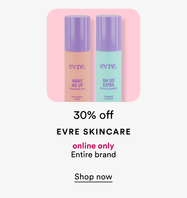 30% off | Evre Skincare | online only | Entire brand | Shop now