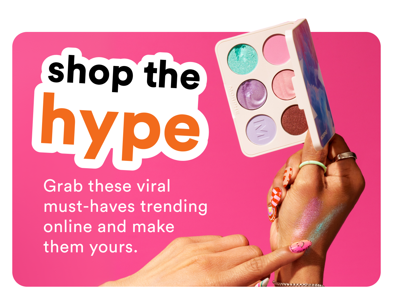 Shop all the hype | Grab these viral must-haves trending online and make them yours | Shop now