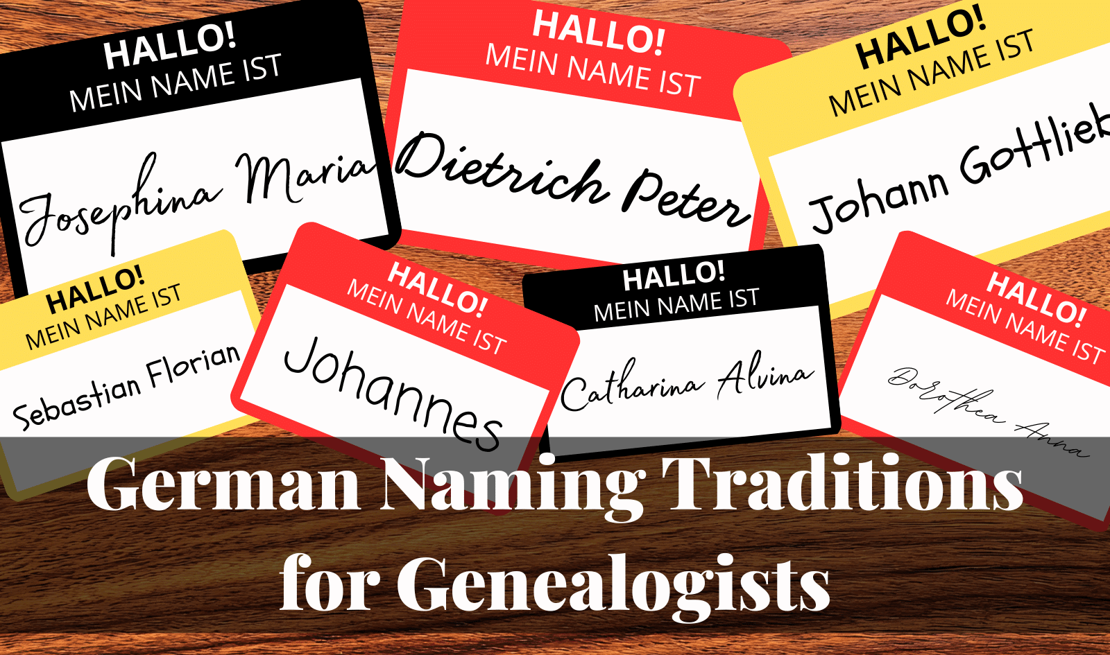 A wooden table with German name tags displaying various names, highlighting german naming traditions, and the text "German Naming Traditions for Genealogists" at the bottom.