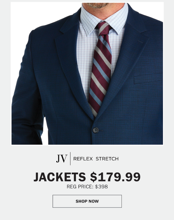 JV Reflex Stretch - JACKETS $179.99 REG PRICE: $398