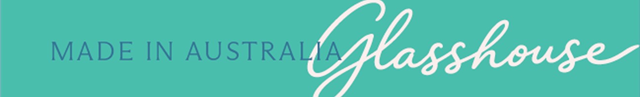 MADE IN AUSTRALIA GLASSHOUSE