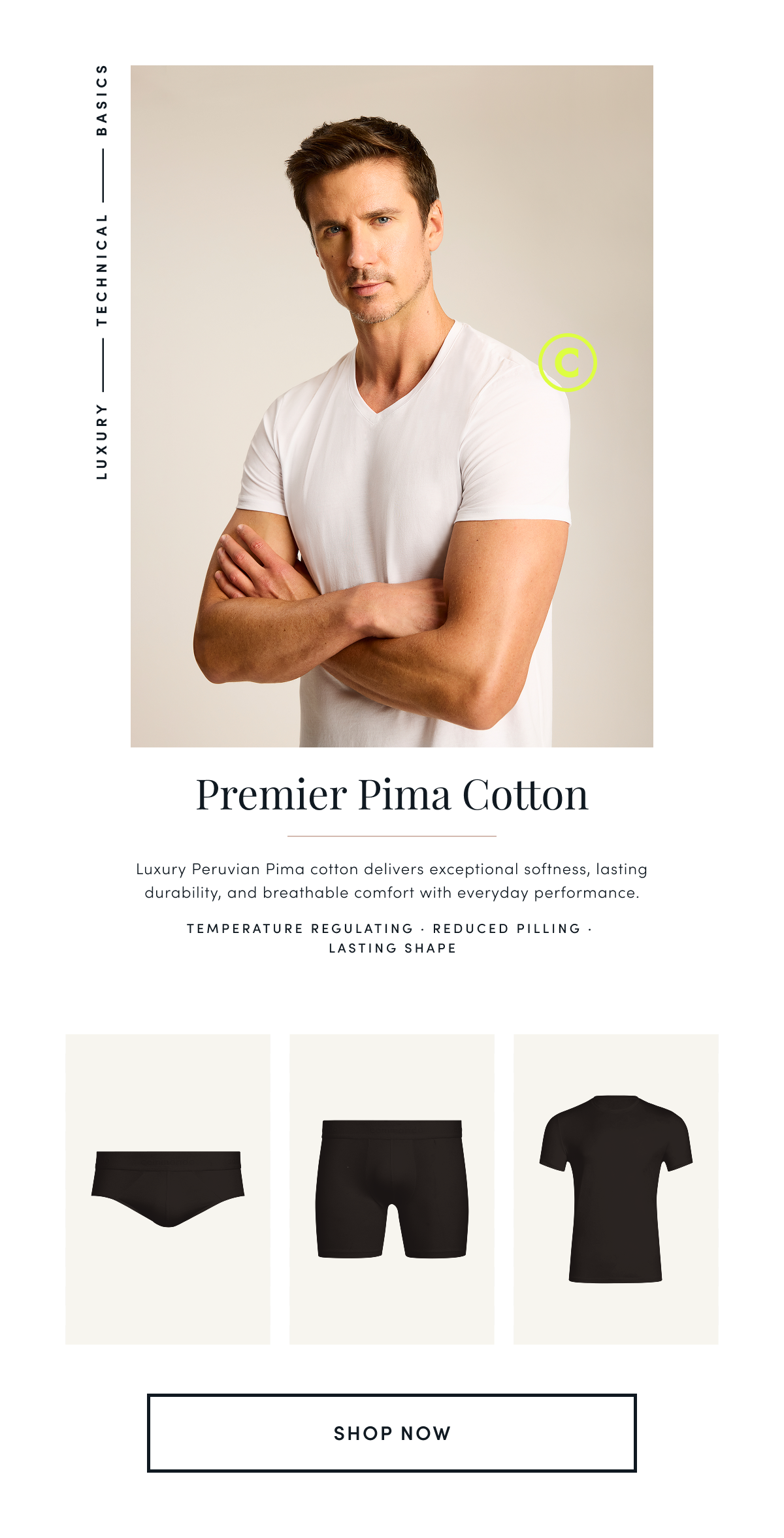 LUXURY — TECHNICAL — BASICS | Premier Pima Cotton Luxury Peruvian Pima cotton delivers exceptional softness, lasting durability, and breathable comfort with everyday performance. TEMPERATURE REGULATING · REDUCED PILLING · LASTING SHAPE | SHOP NOW