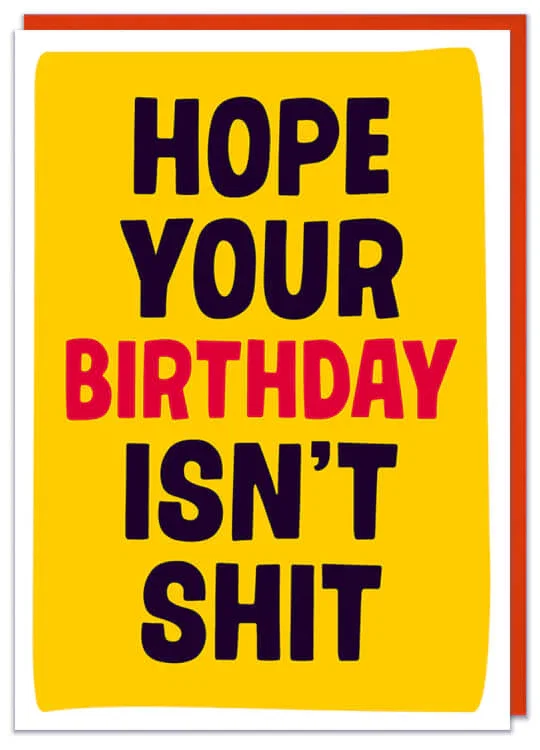 Image of Hope Your Birthday isn't Shit Card