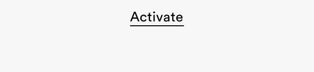 Activate