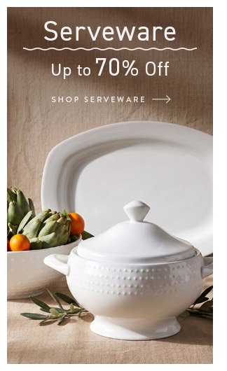 Shop Serveware... Up to 70% Off