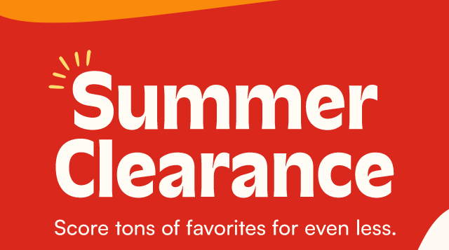Summer Clearance. Score tons of favorites for even less.