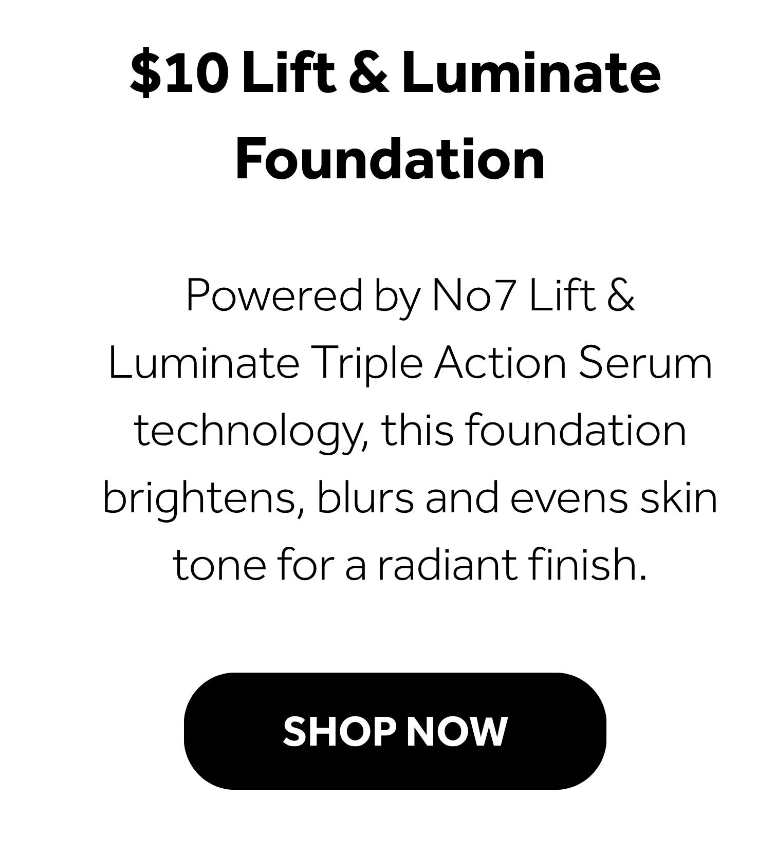 $10 lift & luminate foundation 