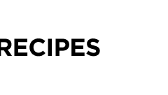 RECIPES