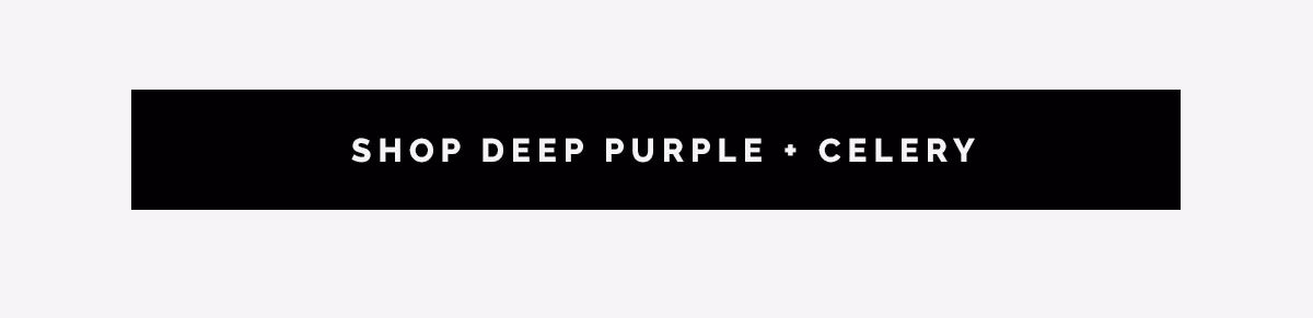 SHOP DEEP PURPLE + CELERY