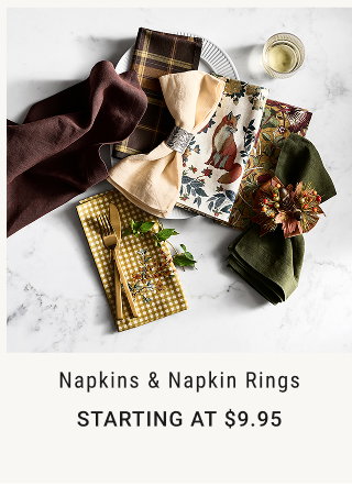 Napkins & Napkin Rings Starting at $9.95