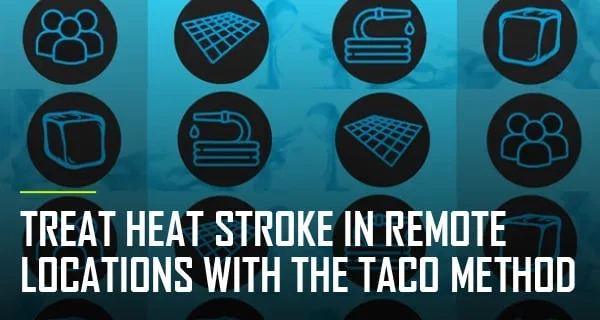 Treat Heat Stroke in Remote Locations with the TACO Method