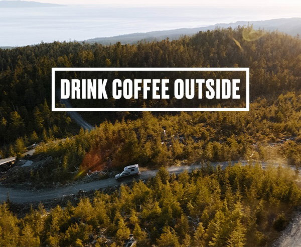 DRINK COFFEE OUTSIDE