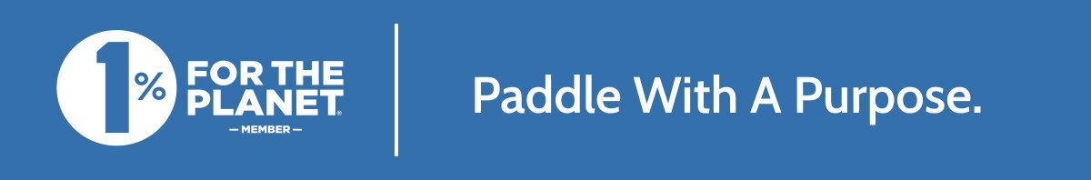1% for the planet. Paddle with a purpose.