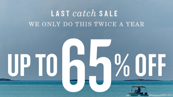 Last Catch Sale, up to 65% off.