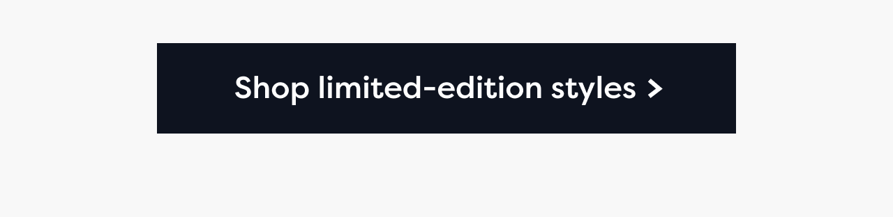 Shop limited-edition styles