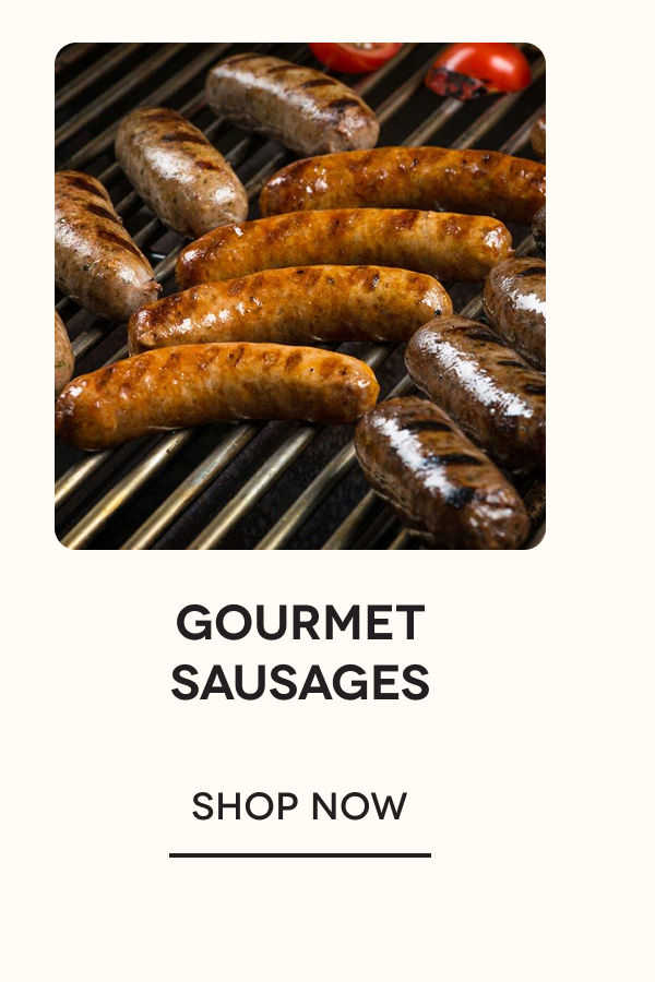 Gourmet Sausages SHOP NOW 