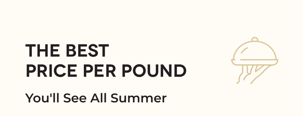 THE BEST PRICE PER POUND 