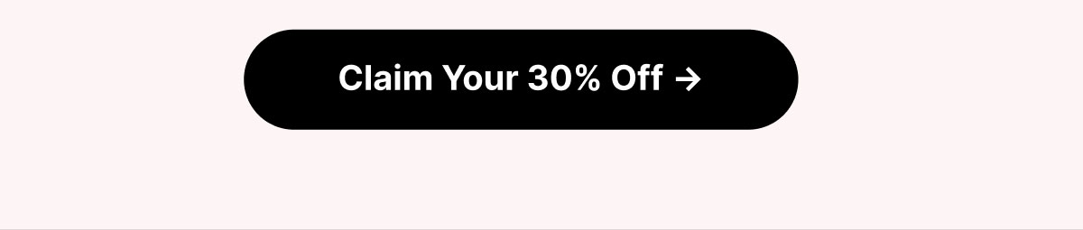 Claim Your 30% Off