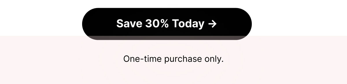 Save 30% Today