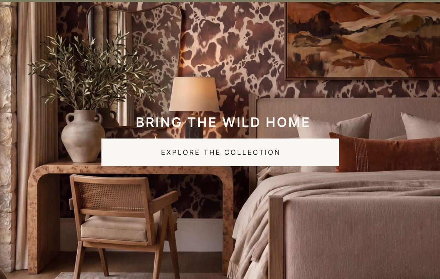 BRING THE WILD HOME  - EXPLORE THE COLLECTION