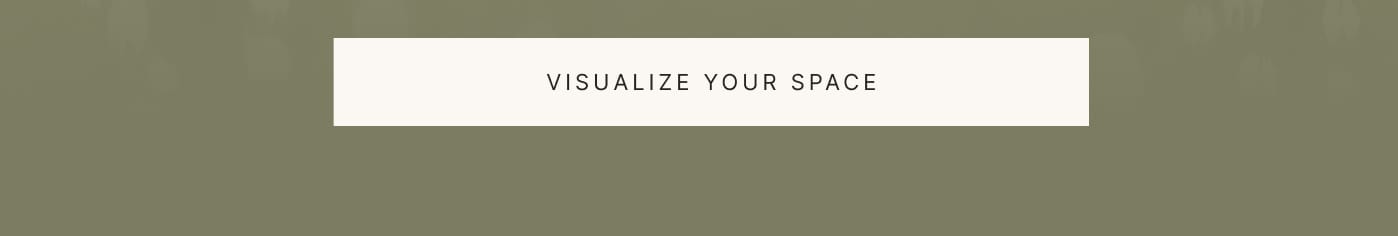 VISUALIZE YOUR SPACE