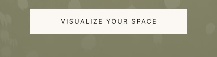 VISUALIZE YOUR SPACE