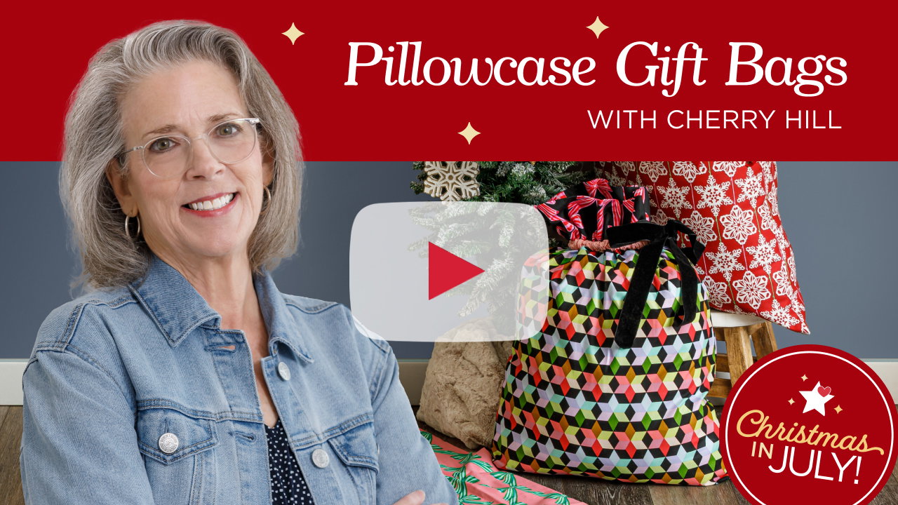 Day 5: Pillowcase Gift Bags Tutorial with Cherry Hill