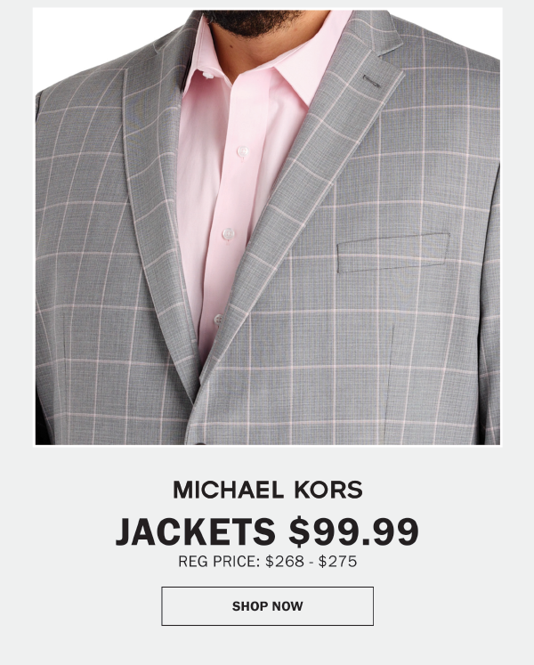 MICHAEL KORS - JACKETS $99.99 REG PRICE: $268 - $275