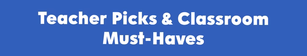 Teacher Picks & Classroom Must-Haves