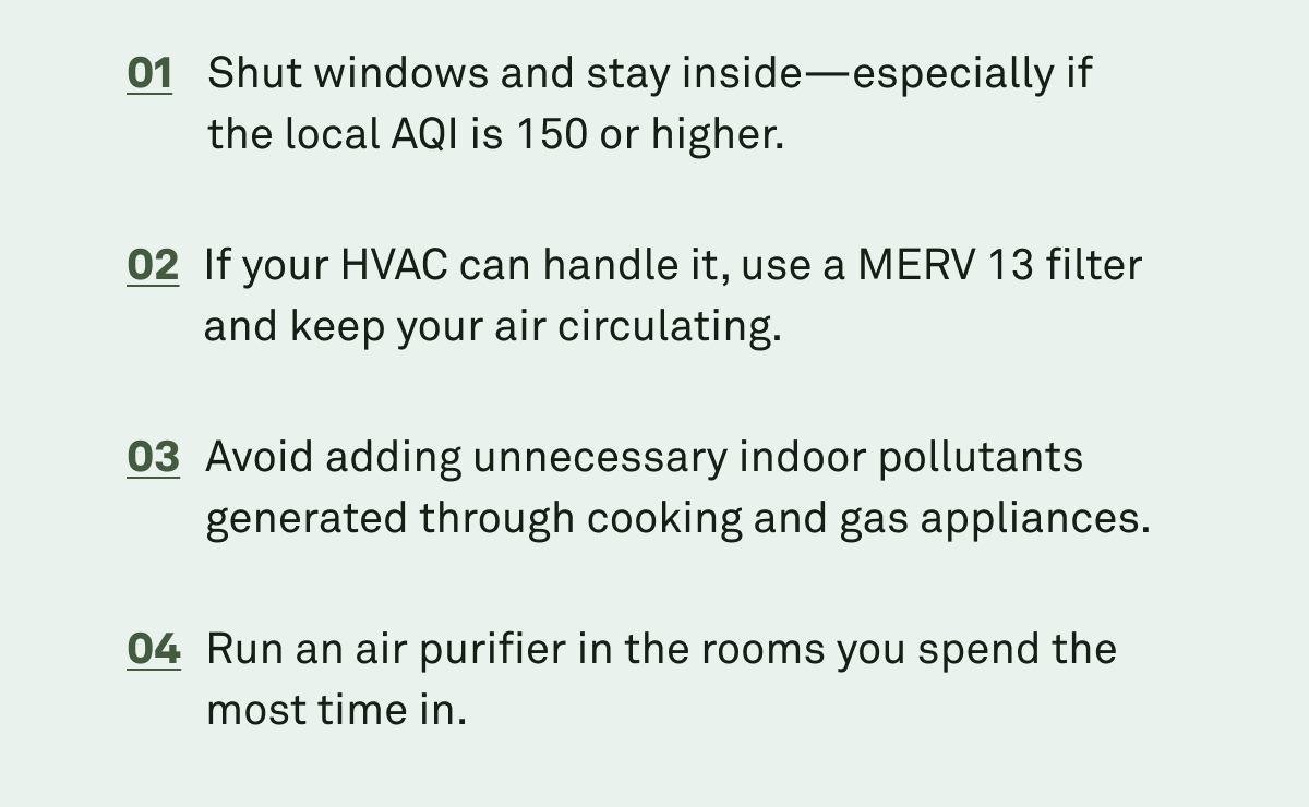 Here's what you can do about it: watch fireworks shows from a distance, close your windows during the evening spike, run your air purifier on high for any pollutants that find their way inside.