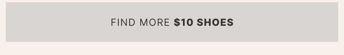 FIND MORE $10 SHOES