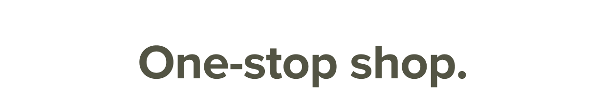 One-stop shop.