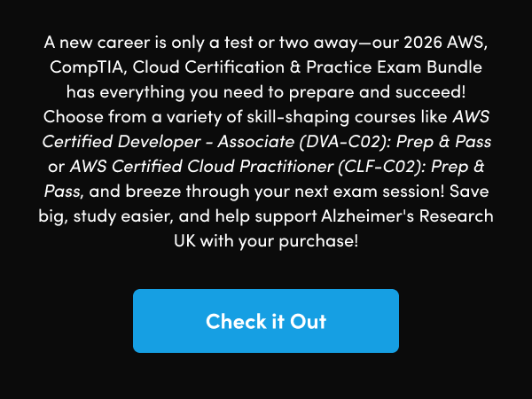 Choose from a variety of skill-shaping courses like AWS Certified Developer - Associate (DVA-C02): Prep & Pass or AWS Certified Cloud Practitioner (CLF-C02): Prep & Pass, and breeze through your next exam session! Save big, study easier, and help support Alzheimer's Research UK with your purchase!