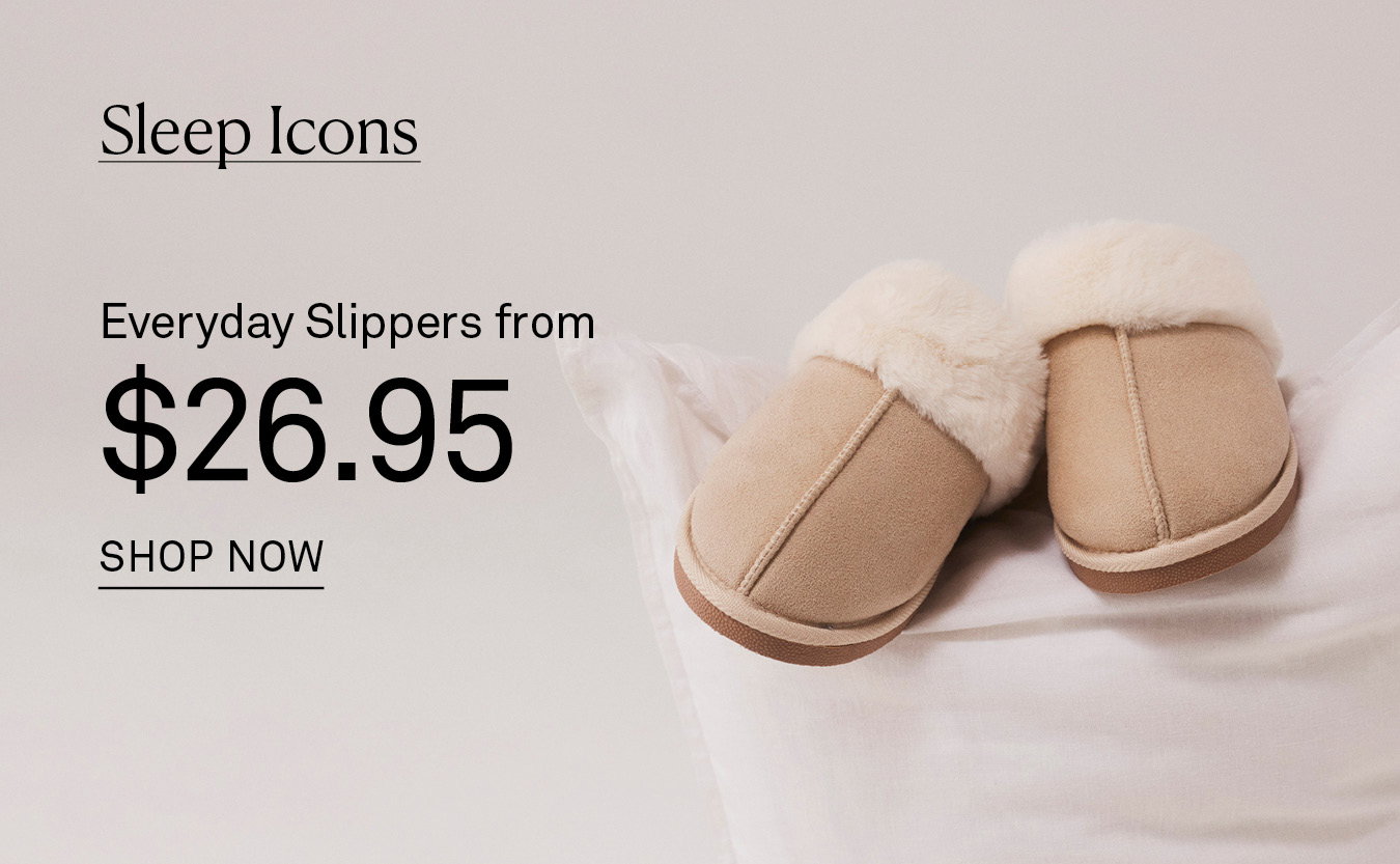 Sleep Icons | Shop Everyday Slippers from $26.95